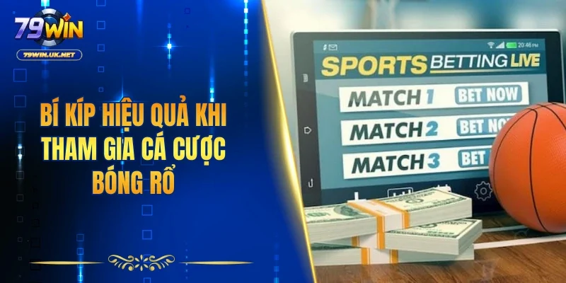 Bí kíp hiệu quả khi tham gia cá cược bóng rổ