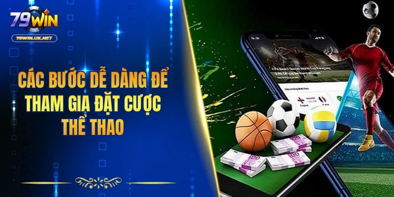 Các bước dễ dàng để tham gia đặt cược thể thao