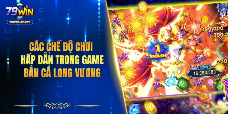 Các chế độ chơi hấp dẫn trong game bắn cá Long Vương