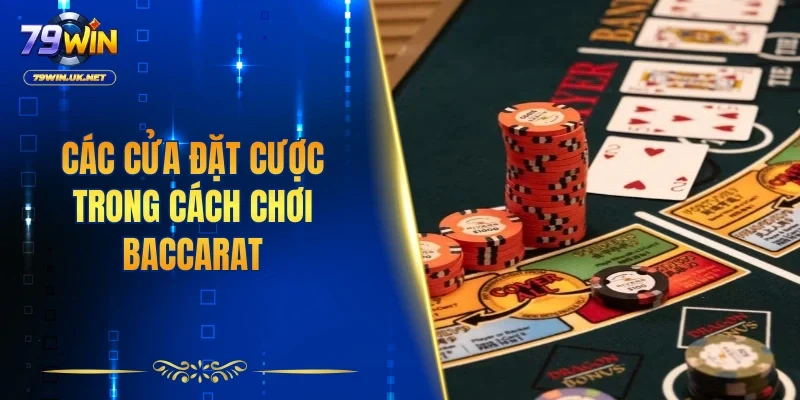 Các cửa đặt cược trong cách chơi baccarat
