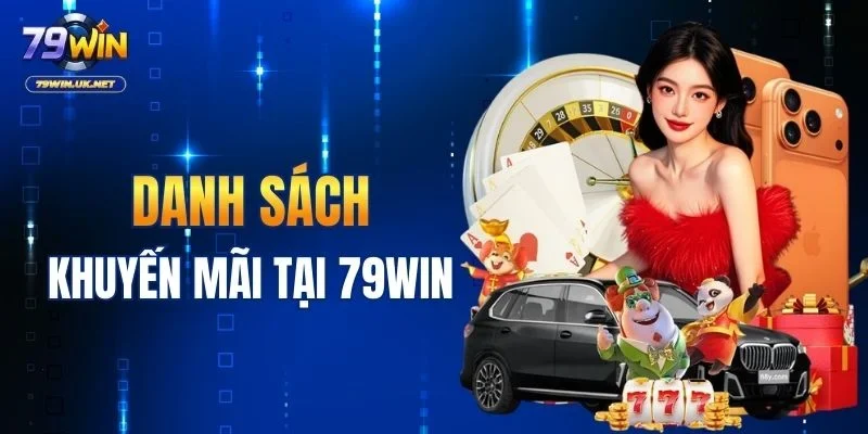 Danh sách khuyến mãi tại 79WIN