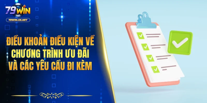 Điều khoản điều kiện về chương trình ưu đãi và các yêu cầu đi kèm