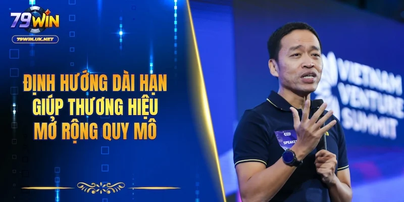 Định hướng dài hạn giúp thương hiệu mở rộng quy mô