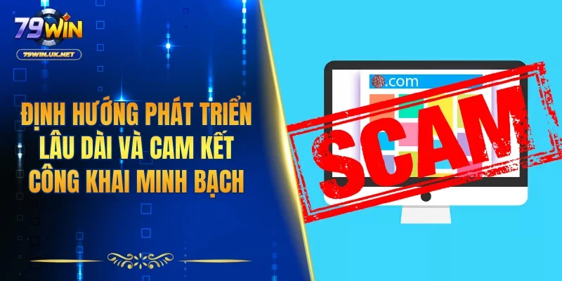 Định hướng phát triển lâu dài và cam kết công khai minh bạch