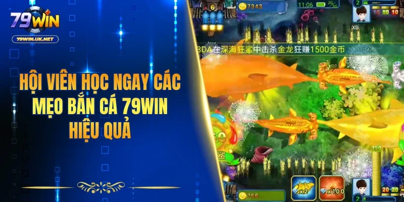 Hội viên học ngay các mẹo bắn cá 79WIN hiệu quả