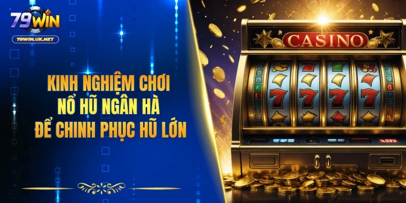 Kinh nghiệm chơi nổ hũ ngân hà để chinh phục hũ lớn
