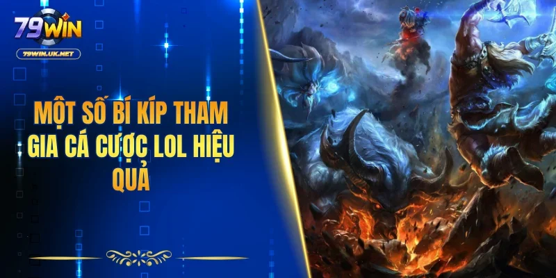 Một số bí kíp tham gia cá cược LOL hiệu quả