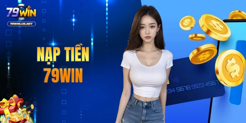 Nạp Tiền 79WIN
