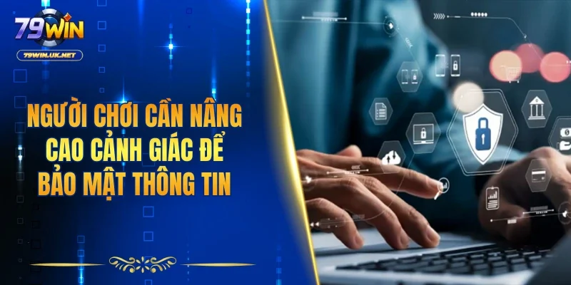 Người chơi cần nâng cao cảnh giác để bảo mật thông tin