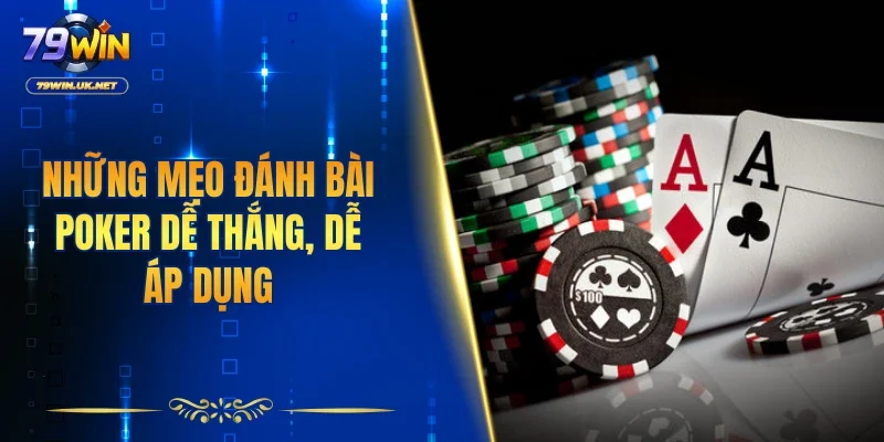 Những mẹo đánh bài poker dễ thắng, dễ áp dụng