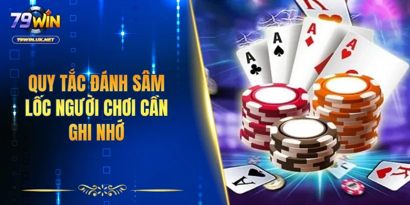 Quy tắc đánh sâm lốc người chơi cần ghi nhớ