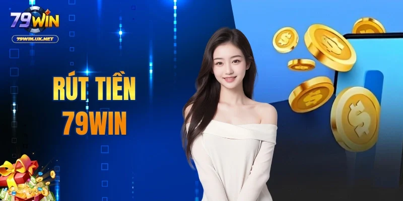 Rút Tiền 79WIN