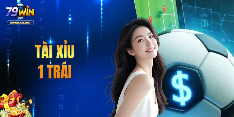 Tài Xỉu 1 Trái
