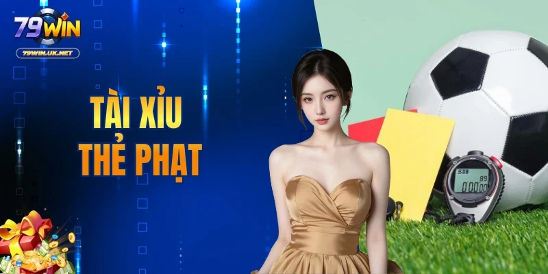 Tài Xỉu Thẻ Phạt